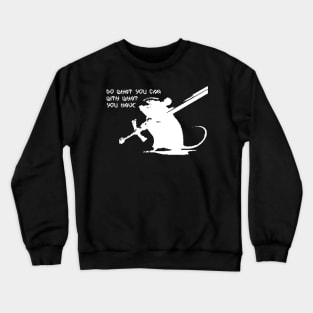 Do what you can with what you have - Mouse ver. 2 Crewneck Sweatshirt